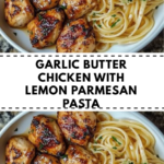 garlic butter chicken with lemon parmesan pasta dish