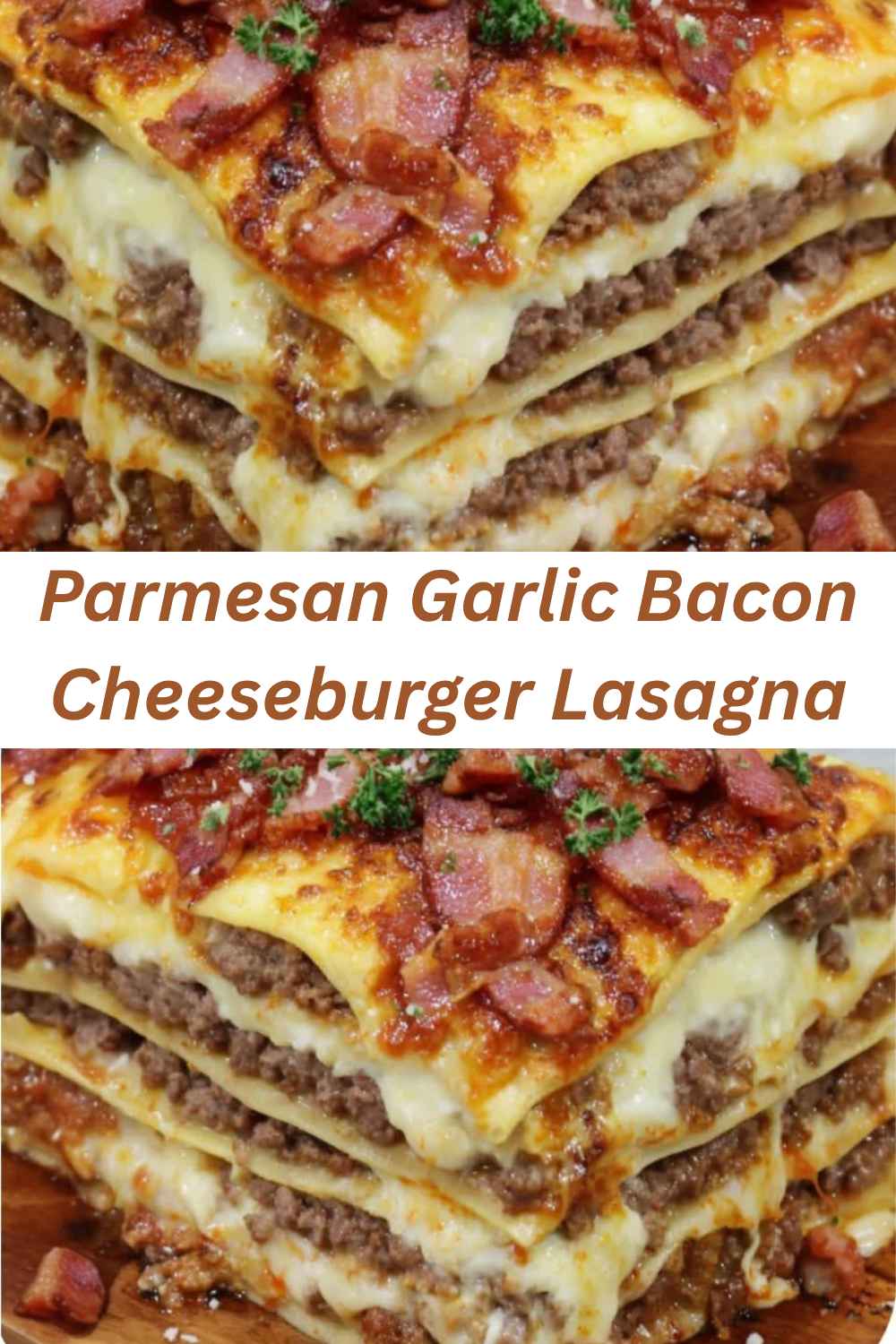 Slice of Parmesan Garlic Bacon Cheeseburger Lasagna showing layers of beef, melted cheese, bacon, and creamy garlic béchamel