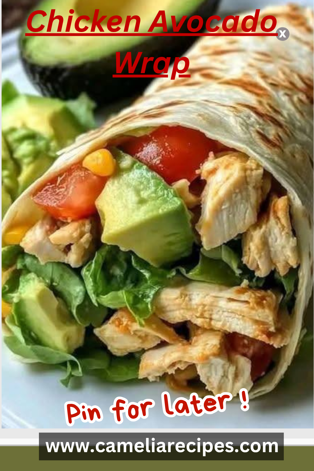 Chicken Avocado Wrap filled with fresh ingredients like shredded chicken, ripe avocado, crisp lettuce, cheddar cheese, and ranch dressing, wrapped in a warm tortilla.